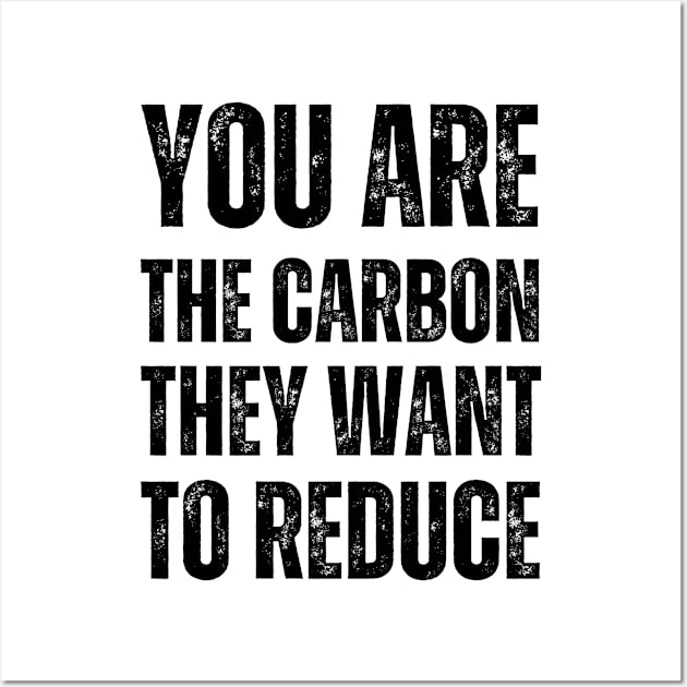 You are the carbon they want to reduce Wall Art by la chataigne qui vole ⭐⭐⭐⭐⭐